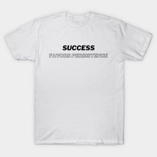 "Success favors persistence" Text T-Shirt